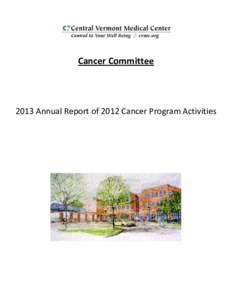 Cancer Committee[removed]Annual Report of 2012 Cancer Program Activities Cancer Program 2013 Annual Report In 2012, CVMC marked its initial survey for accreditation by the American College of Surgeons, Commission on Cance
