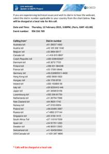 If you are experiencing technical issues and wish to dial in to hear the webcast, select the dial in number applicable to your country from the chart below. You will be charged at a local rate for this call. Date and Tim