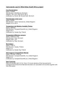 Instruments used in Wind Atlas South Africa project Cup Anemometers Model: P2546A Manufacturer: WindSensor, Denmark Heights: 10m, 20 m, 40m, 60 m, 62 m Calibrated by: Svend Ole Hansen ApS, Denmark