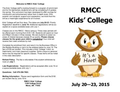 Welcome to RMCC Kids’ College The Kids’ College staff is looking forward to a program of enrichment and fun for elementary students who will be completing K-5 grades this spring. The curriculum has been developed to 