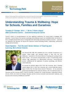 Ballarat Technology Park and Federation University Australia bring together communications technology professionals and other stakeholders from within our broad community Understanding Trauma & Wellbeing: Hope for School