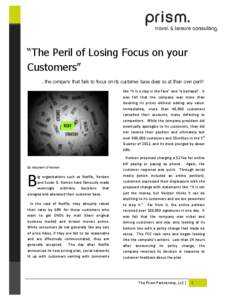 “The Peril of Losing Focus on your Customers” …the company that fails to focus on its customer base does so at their own peril! like “it is a slap in the face” and “a betrayal”. It was felt that the company