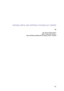 NATIONAL METAL AND MATERIALS TECHNOLOGY CENTRE By Mr. Somnuk Sirisoonthorn Office of Executive Director, National Metal and Materials Technology Centre, Thailand