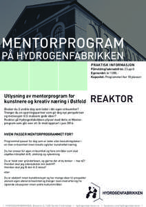 MENTORPROGRAM PÅ HYDROGENFABRIKKEN PRAKTISK INFORMASJON Påmelding/søknadsfrist: 23.april Egenandel: kr 1200,Kapasitet: Programmet har 10 plasser