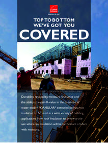 TOP TO BOTTOM WE’VE GOT YOU COVERED  Owens Corning is the leader in developing high performance building envelopes.