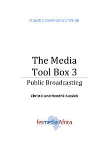 MAKING DEMOCRACY WORK  The Media Tool Box 3 Public Broadcasting Christel and Hendrik Bussiek