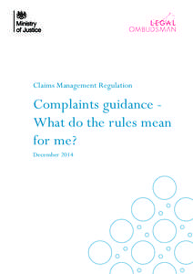 Claims Management Regulation  Complaints guidance What do the rules mean for me? December 2014