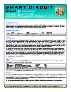 Restaurant – The Duffeyroll Cafe Case Study – Energy Reduction Using Circuit Monitoring and Controllers Results, anticipated Peak demand reduction of 17% (6 kw) and consumption reduction of 3% (3,700 kwh) is anticipa