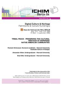 TRIBAL PEACE - PRESERVING THE CULTURAL HERITAGE OF DISPERSED NATIVE AMERICAN COMMUNITIES Ramesh Srinivasan: Doctoral candidate – Harvard University Graduate School of Design) Alexander Allain: Undergraduate – Harvard