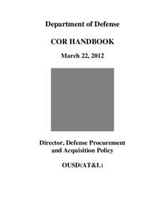 Department of Defense COR HANDBOOK March 22, 2012 Director, Defense Procurement and Acquisition Policy