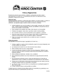 Póliza y Regulaciónes El ejército de salvación espera miembros, visitantes y participantes que vistan y actuen adecuadamente en el centro Kroc. La Administración del centro Kroc determinará la ropa apropiada y cond