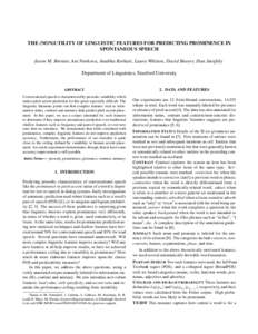 THE (NON)UTILITY OF LINGUISTIC FEATURES FOR PREDICTING PROMINENCE IN SPONTANEOUS SPEECH Jason M. Brenier, Ani Nenkova, Anubha Kothari, Laura Whitton, David Beaver, Dan Jurafsky Department of Linguistics, Stanford Univers