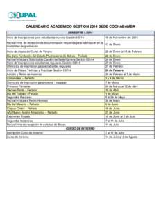 CALENDARIO ACADEMICO GESTION 2014 SEDE COCHABAMBA SEMESTRE I[removed]Inicio de Inscripciones para estudiantes nuevos Gestión I[removed]de Noviembre del 2013