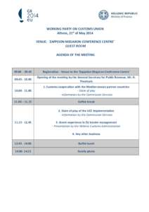 WORKING PARTY ON CUSTOMS UNION Athens, 21st of May 2014 VENUE: ‘ZAPPEION MEGARON CONFERENCE CENTRE’ QUEST ROOM AGENDA OF THE MEETING