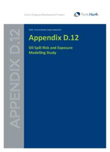 Cairns Shipping Development Project  Draft : Environmental Impact Statement Appendix D.12 Oil Spill Risk and Exposure