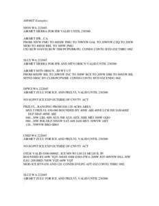 AIRMET Examples: SFOS WA[removed]AIRMET SIERRA FOR IFR VALID UNTIL[removed]AIRMET IFR...CA FROM 30NW FMG TO 40SSW FMG TO 70WNW OAL TO 20WNW CZQ TO 20SW