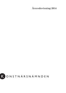 Årsredovisning 2014  Konstnärsnämnden ISBN4 D-nr.: KNAnsvarig utgivare: Gunilla Kindstrand