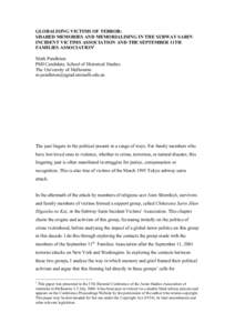 GLOBALISING VICTIMS OF TERROR: SHARED MEMORIES AND MEMORIALISING IN THE SUBWAY SARIN INCIDENT VICTIMS ASSOCIATION AND THE SEPTEMBER 11TH FAMILIES ASSOCIATION1 Mark Pendleton PhD Candidate, School of Historical Studies