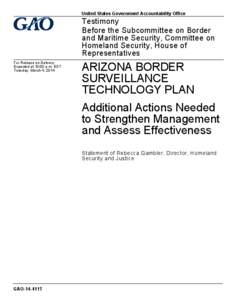 GAO-14-411T, ARIZONA BORDER SURVEILLANCE TECHNOLOGY PLAN: Additional Actions Needed to Strengthen Management and Assess Effectiveness