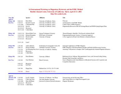 1st International Workshop on Magnetism, Hysteresis, and the FORC Method Buehler Alumni Center, University of California - Davis, April 25-27, 2003 http://forc.ucdavis.edu Time Slot April 25 Friday AM