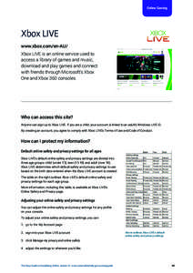 Online Gaming  Xbox LIVE www.xbox.com/en-AU/ Xbox LIVE is an online service used to access a library of games and music,