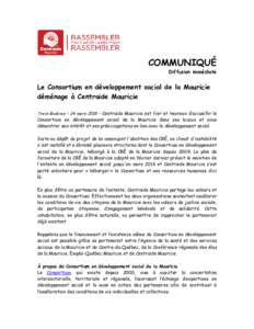 COMMUNIQUÉ Diffusion immédiate Le Consortium en développement social de la Mauricie déménage à Centraide Mauricie Trois-Rivières – 24 mars 2015 – Centraide Mauricie est fier et heureux d’accueillir le