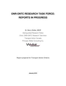ONR-ONTC RESEARCH TASK FORCE: REPORTS IN PROGRESS Dr. Barry Wellar, MCIP Distinguished Research Fellow Chair, ONR-ONTC Research Task force