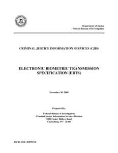 Department of Justice Federal Bureau of Investigation CRIMINAL JUSTICE INFORMATION SERVICES (CJIS)  ELECTRONIC BIOMETRIC TRANSMISSION