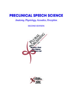 Preclinical Speech Science Anatomy, Physiology, Acoustics, Perception Second Edition Thomas J. Hixon Gary Weismer