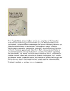    From Fragile State to Functioning State consists of a compilation of 17 articles that evaluates how countries may recover and return to a path of stable and democratic development. The phenomenon of state fragility h