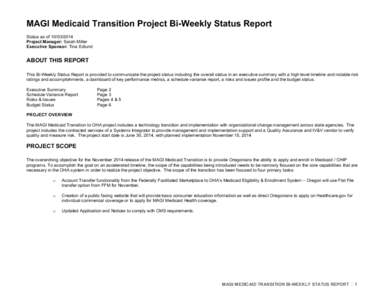 MAGI Medicaid Transition Project Bi-Weekly Status Report Status as of[removed]Project Manager: Sarah Miller Executive Sponsor: Tina Edlund  ABOUT THIS REPORT