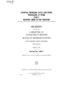 NATIONAL PROBLEMS, LOCAL SOLUTIONS: FEDERALISM AT WORK PART I FIGHTING CRIME IN THE TRENCHES HEARING BEFORE THE