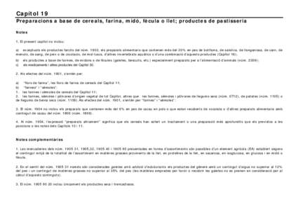 Capítol 19 Preparacions a base de cereals, farina, midó, fècula o llet; productes de pastisseria Notes 1. El present capítol no inclou: a) exceptuats els productes farcits del núm. 1902, els preparats alimentaris qu