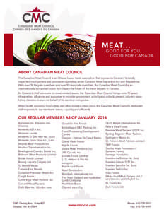 ABOUT CANADIAN MEAT COUNCIL The Canadian Meat Council is an Ottawa-based trade association that represents Canada’s federally inspected meat packers and processors operating under Canada’s Meat Inspection Act and Reg