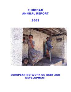 EURODAD ANNUAL REPORT 2003 EUROPEAN NETWORK ON DEBT AND DEVELOPMENT