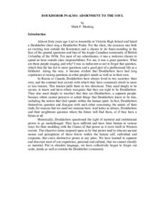 DOUKHOBOR PSALMS: ADORNMENT TO THE SOUL by Mark F. Mealing Introduction Almost forty years ago I sat in Assembly at Victoria High School and heard a Doukhobor choir sing a Doukhobor Psalm. For the choir, the occasion was