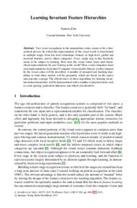 Learning Invariant Feature Hierarchies Yann LeCun Courant Institute, New York University Abstract. Fast visual recognition in the mammalian cortex seems to be a hierarchical process by which the representation of the vis