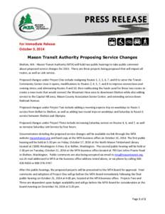 PRESS RELEASE For Immediate Release October 3, 2014 Mason Transit Authority Proposing Service Changes Shelton, WA - Mason Transit Authority (MTA) will hold two public hearings to take public comment about proposed servic