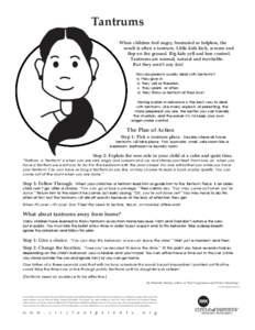 Tantrums When children feel angry, frustrated or helpless, the result is often a tantrum. Little kids kick, scream and flop on the ground. Big kids yell and lose control. Tantrums are normal, natural and inevitable. But 