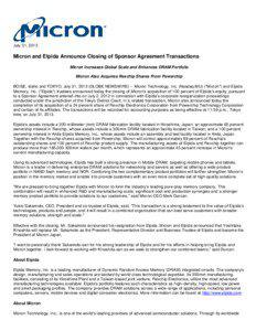 July 31, 2013  Micron and Elpida Announce Closing of Sponsor Agreement Transactions