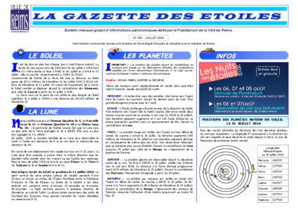 L A G A Z E T T E D E S E T O IL E S www-reims.fr Bulletin mensuel gratuit d’informations astronomiques édité par le Planétarium de la Ville de Reims. N° 150 - JUILLET 2010 Sauf mention contraire les heures sont do