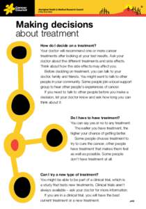 Making decisions about treatment How do I decide on a treatment? Your doctor will recommend one or more cancer treatments after looking at your test results. Ask your doctor about the different treatments and side effect