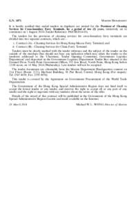 G.N[removed]Marine Department It is hereby notified that sealed tenders in duplicate are invited for the Provision of Cleaning Services for Cross-boundary Ferry Terminals, for a period of two (2) years, tentatively set to