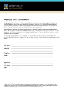 Photo and Video Consent form By signing this form you consent to The University of Western Australia using and publishing your name and the photographs and/or videos listed below (which may contain your image) in any of 