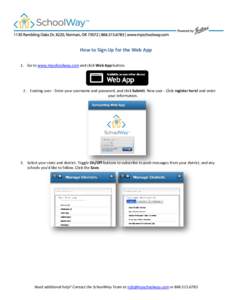 How to Sign Up for the Web App 1. Go to www.myschoolway.com and click Web App button. 2. Existing user - Enter your username and password, and click Submit. New user - Click register here! and enter your information.