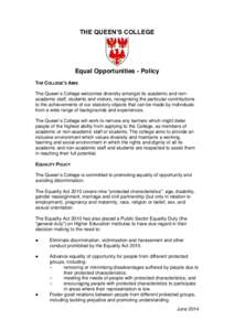 THE QUEEN’S COLLEGE  Equal Opportunities - Policy THE COLLEGE’S AIMS The Queen’s College welcomes diversity amongst its academic and nonacademic staff, students and visitors, recognising the particular contribution