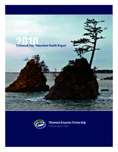 2010  Tillamook Bay Watershed Health Report Tillamook Estuaries Partnership A National Estuary Project