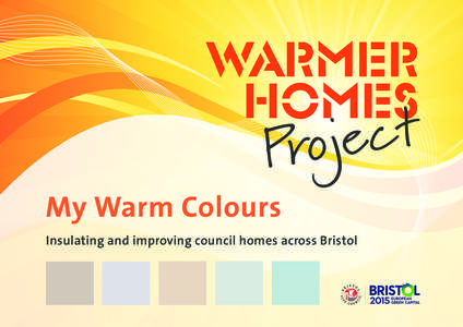 My Warm Colours Insulating and improving council homes across Bristol Low Rise properties and Warmer Homes Please look at the photos below - these show you several types of property that people like yourself live in as 