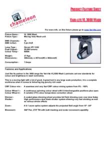 Product Feature Sheet Vari-lite VL 3000 Wash For more info. on this fixture please go to www.Vari-lite.com Fixture Name:Fixture Type:-  VL 3000 Wash