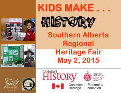 KIDS MAKE[removed]HISTORY Southern Alberta Regional